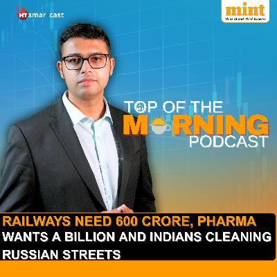 Railways Need 600 Crore, Pharma Wants a Billion, and Indians cleaning Russian Streets