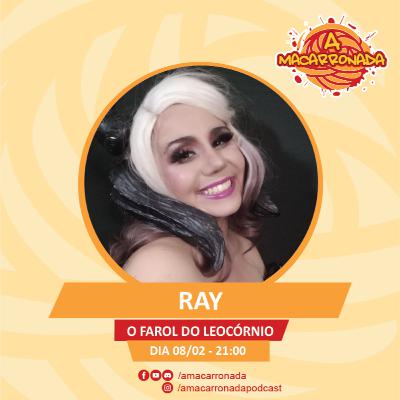 Ray do Faról do Leocórnio - A Macarronada Podcast #020