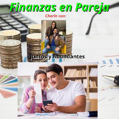 #116 Finanzas en Pareja ¿Cómo administrar el dinero en pareja en el hogar? Charla con "Juntos y Abundantes" #116 Finanzas en Pareja ¿Cómo administrar el dinero en pareja en el hogar? Charla con "Juntos y Abundantes"
