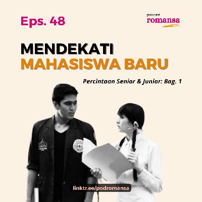 Percintaan Senior & Junior: Mendekati Mahasiswa Baru | Eps. 48 Percintaan Senior & Junior: Mendekati Mahasiswa Baru | Eps. 48