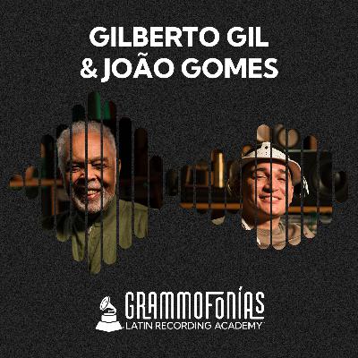 Gilberto Gil e João Gomes: encontros que viram história