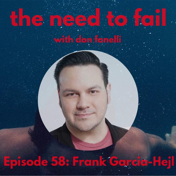 Episode 58: Frank Garcia-Hejl Episode 58: Frank Garcia-Hejl