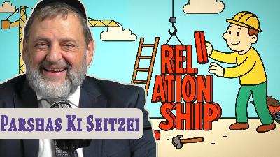 Ki Seitzei - Mitzvos - Building a Relationship