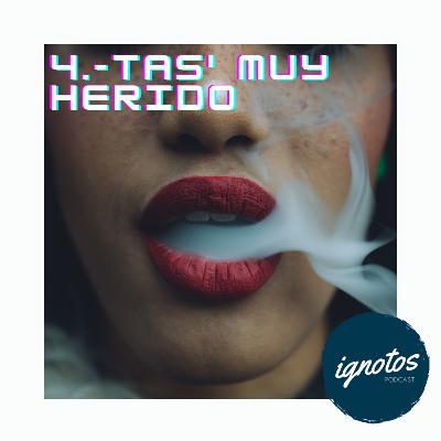 4.- Tas' muy herido (Sin cortes pt.2) 4.- Tas' muy herido (Sin cortes pt.2)