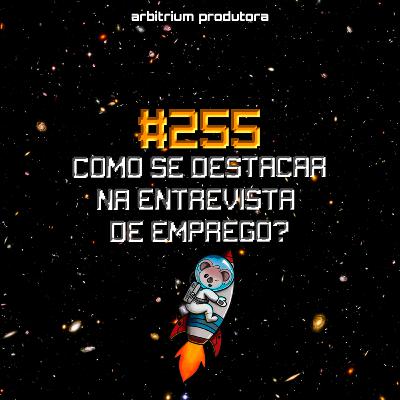 #255 Como se destacar na entrevista de emprego? #255 Como se destacar na entrevista de emprego?
