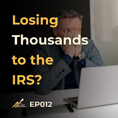 Losing Thousands to the IRS? Losing Thousands to the IRS?