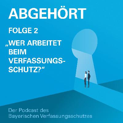 Folge 2 | Wer arbeitet beim Verfassungsschutz?