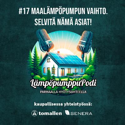 #17 - Maalämpöpumpun vaihto. Selvitä nämä asiat!