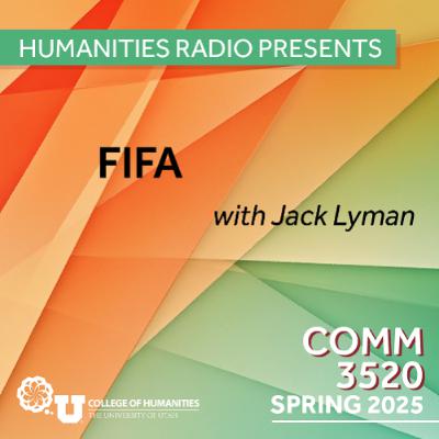 Humanities Radio Presents Comm 3520: Fifa with Jack Lyman Humanities Radio Presents Comm 3520: Fifa with Jack Lyman