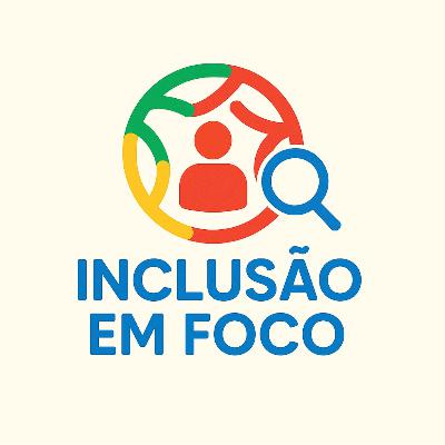 INCLUSÃO EM FOCO - EDIÇÃO 41 - 11 03 2026