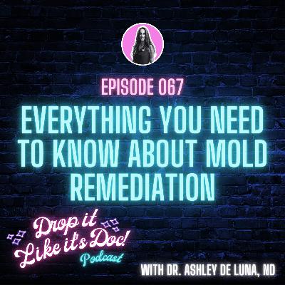 67 | Everything You Need to Know About Mold Remediation | Drop it Like it's Doc podcast