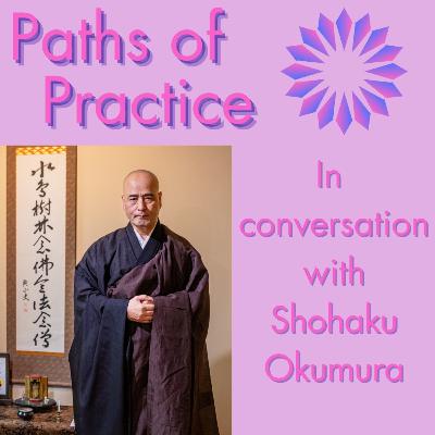 Paths of Practice with Shohaku Okumura