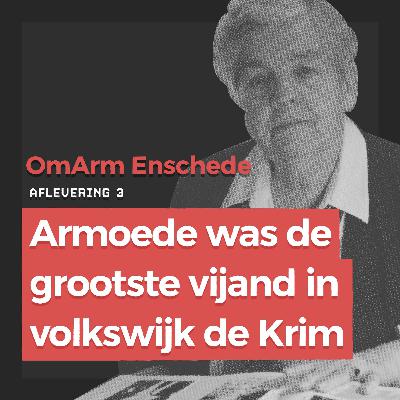 #3  Armoede was de grootste vijand in Enschedese wijk de Krim