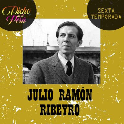 JULIO RAMÓN RIBEYRO: “No hay que buscar la palabra más justa, ni la palabra más bella, ni la palabra más rara. Busca solamente tu propia palabra.”