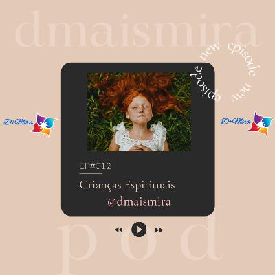 EP#012 - Crianças Espirituais