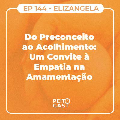 #144: Do preconceito ao acolhimento - um convite à empatia na amamentação