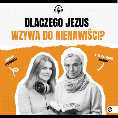 Dlaczego Jezus wzywa do nienawiści?