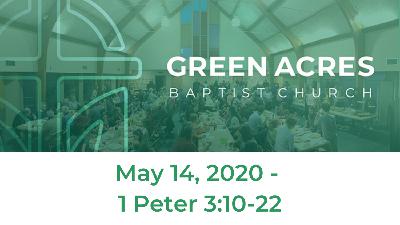 May 14, 2020 - 1 Peter 3:10-22