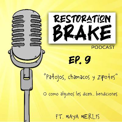 Ep. 9 (Patojos, chamacos y zipotes o como algunos les dicen… bendiciones) Ft. Maya Merlis