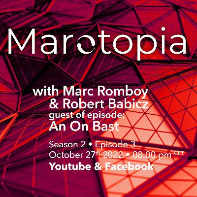 Marotopia show – episode from Oct 27th, 2022 with An On Bast