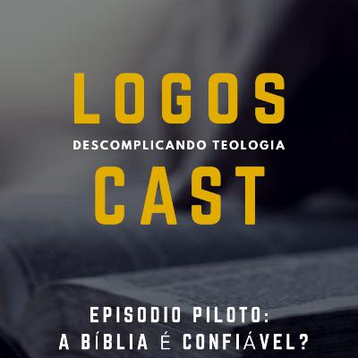 LogosCast 1 - A Bíblia é confiável?