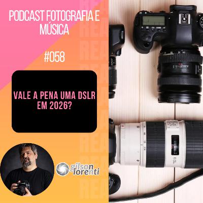 Vale a pena investir em uma DSLR em 2026? Vale a pena investir em uma DSLR em 2026?