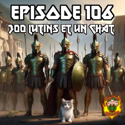 Épisode 106 - 300 lutins et un chat Épisode 106 - 300 lutins et un chat