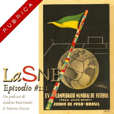 #111 - La Storia ai Mondiali: 1950