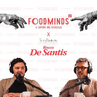Foodminds - Il sapore del Successo X Rocco De Santis | Ristorante Santa Elisabetta