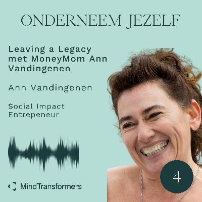 S4 - Episode 4.  Leaving a Legacy met MoneyMom Ann Vandingenen