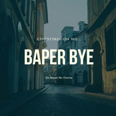 BaperBye#3-'Ghosting' Oh Nooo