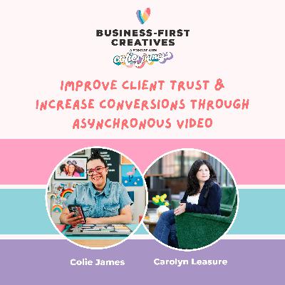 Improve Client Trust & Increase Conversions through Asynchronous Video with Carolyn Leasure