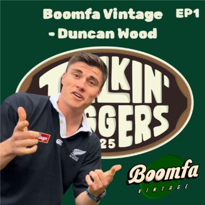 EP1: Boomfa Vintage - From Rugby Rags to Riches, Duncan Wood