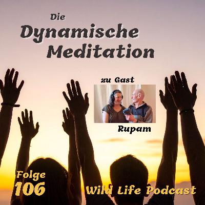 Folge 106 – Die Dynamische Meditation – zu Gast: Rupam
