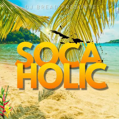 SOCAHOLIC MIXTAPE 2024 - DJ BREAD