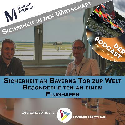 Sicherheit in der Wirtschaft - Sicherheit an Bayerns Tor zur Welt – Besonderheiten an einem Flughafen