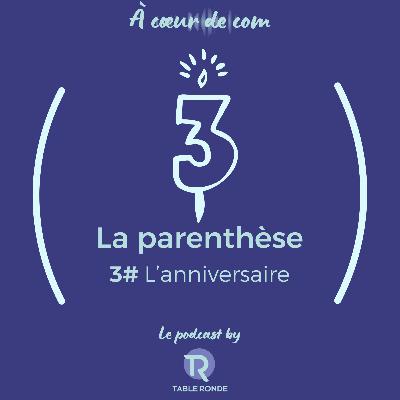 (Parenthèse) 3# L'anniversaire de Table Ronde