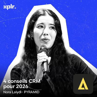 Emailing, WhatsApp, Data… Orchestrer votre stratégie CRM 2026 (Nora, Fondatrice Pyramid)