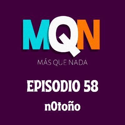 MÁS QUE NADA - Episodio 58: nOtoño MÁS QUE NADA - Episodio 58: nOtoño