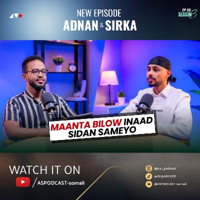 #29 DIFAACA JIRKAAGA TOBAN LAAB KOR U QAAD | ADNAN & SIRKA PODCAST #29 DIFAACA JIRKAAGA TOBAN LAAB KOR U QAAD | ADNAN & SIRKA PODCAST