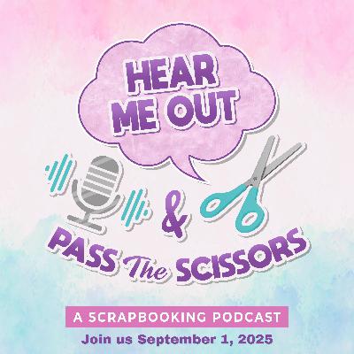 Trailer: A New Scrapbooking Podcast Coming Sept 1, 2025