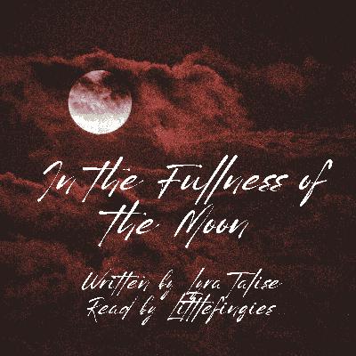 In the Fullness of the Moon by LyraTalise