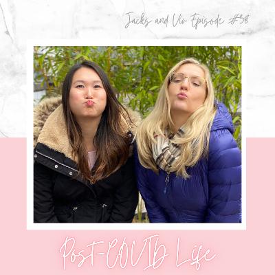 Episode #38. Post-COVID Life