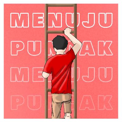 Ep 4 - Menuju Puncak
