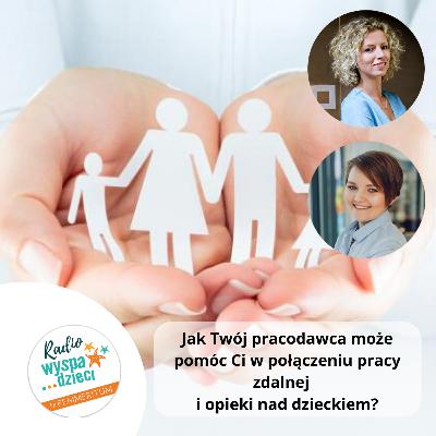 Jak Twój pracodawca może pomóc Ci w połączeniu pracy zdalnej i opieki nad dzieckiem