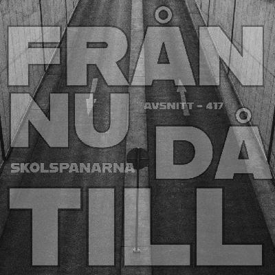 Avsnitt 417 - Från nu till då