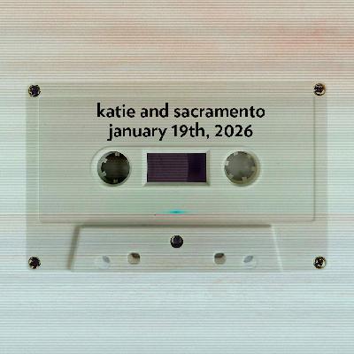 A Conversation with Katie and Sacramento