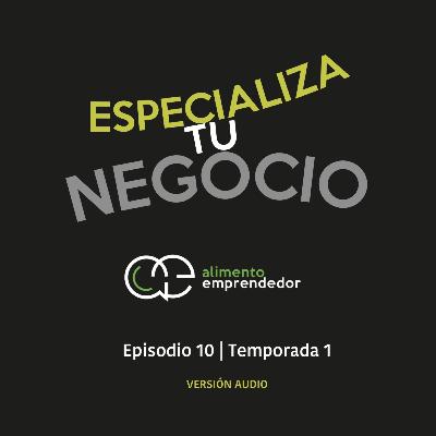 Especializa tu negocio - Moises Salazar | Alimento Emprendedor Podcast