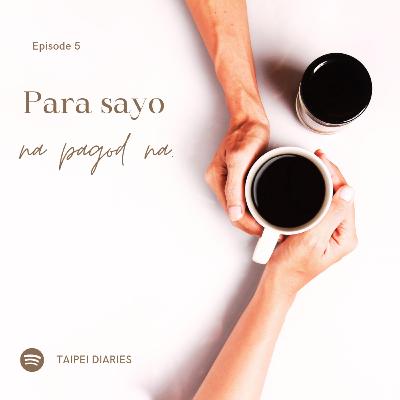 Episode 5: Para Sa'yo Na Pagod Na
