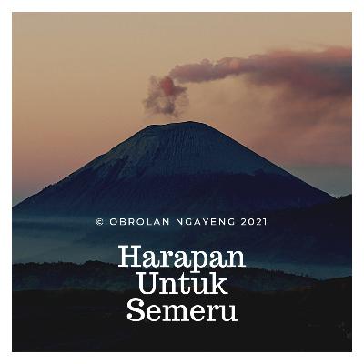 S3E22 : Harapan Untuk Semeru